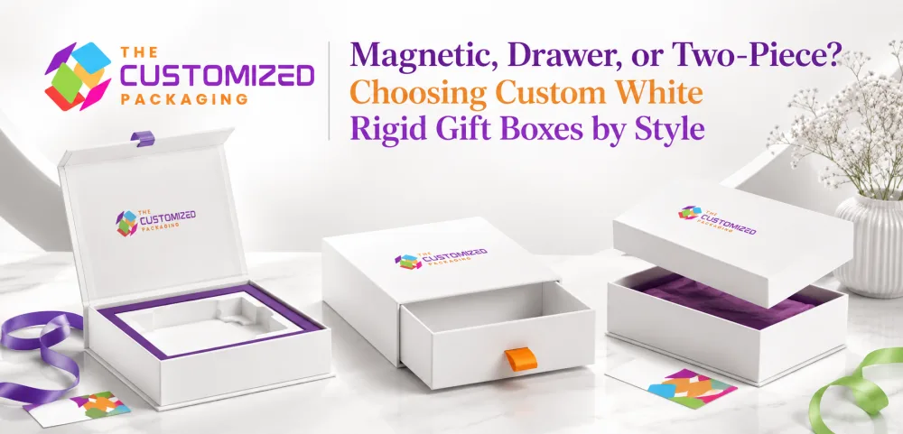 Magnetic, Drawer, or Two-Piece? Choosing Custom White Rigid Gift Boxes by Style