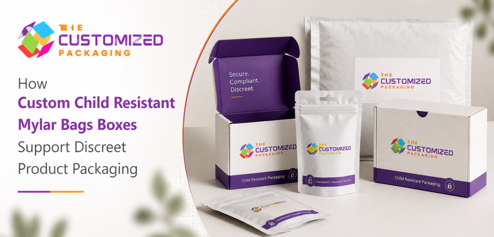 How Custom Child Resistant Mylar Bags Boxes Support Discreet Product Packaging