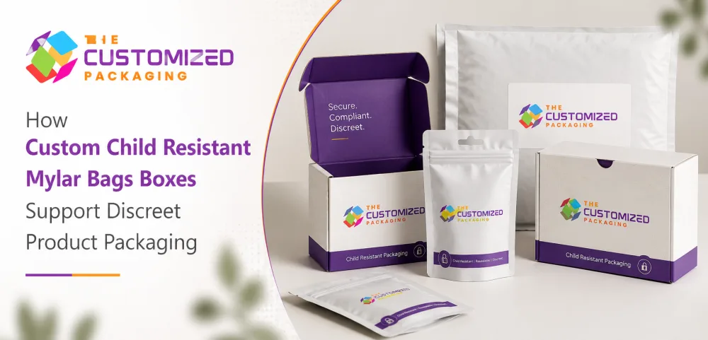How Custom Child Resistant Mylar Bags Boxes Support Discreet Product Packaging