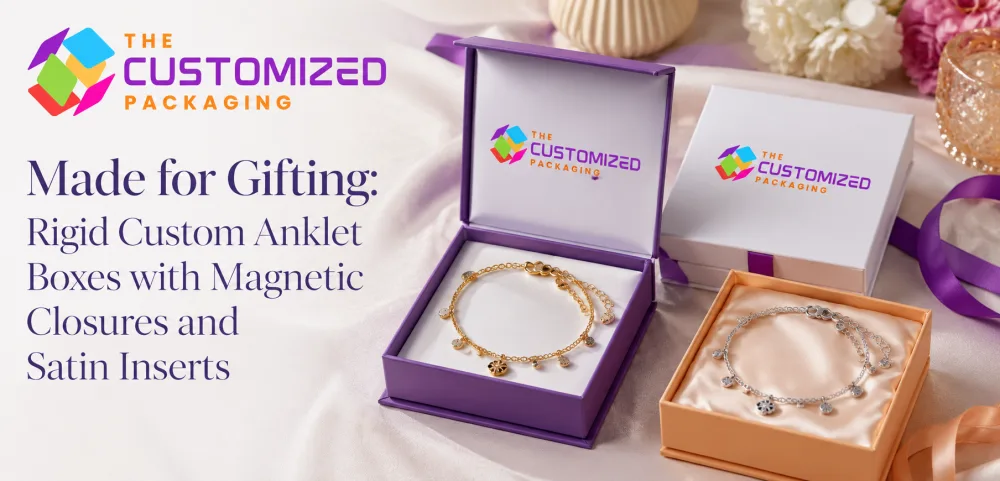 Made for Gifting: Rigid Custom Anklet Boxes with Magnetic Closures and Satin Inserts