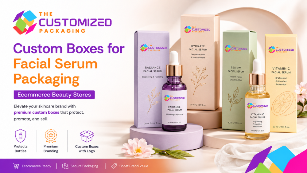 Custom Boxes for Facial Serum Packaging for Ecommerce Beauty Stores