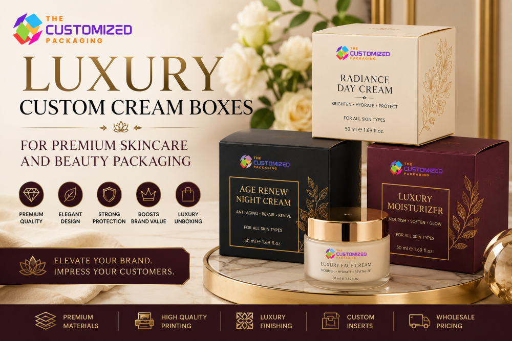 Luxury Custom Cream Boxes for Premium Skincare and Beauty Packaging